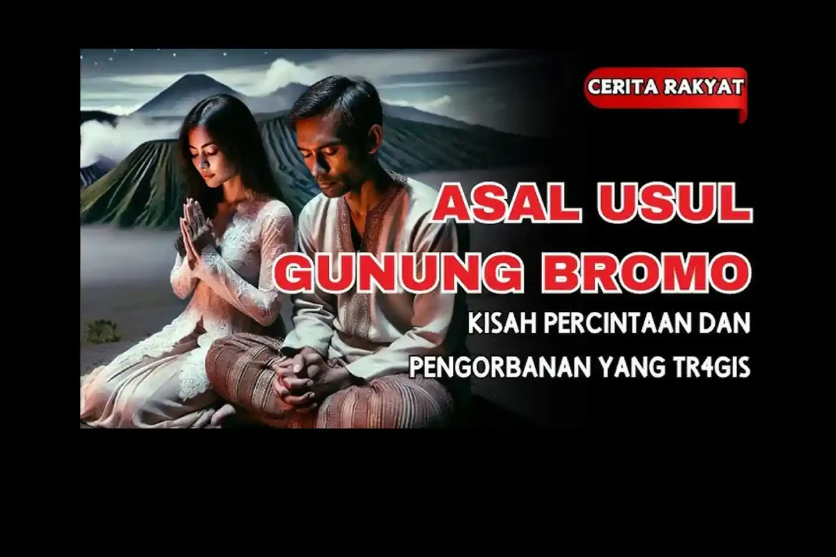 Cerita Dongeng Legenda Gunung Bromo Kisah Cinta dan Pengorbanan